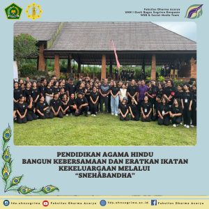 UHN I Gusti Bagus Sugriwa Gelar Temu Keluarga Mahasiswa Jurusan Pendidikan Agama Hindu 2025 Bangun Kebersamaan dan Eratkan Ikatan Kekeluargaan Melalui “Snehābandha”