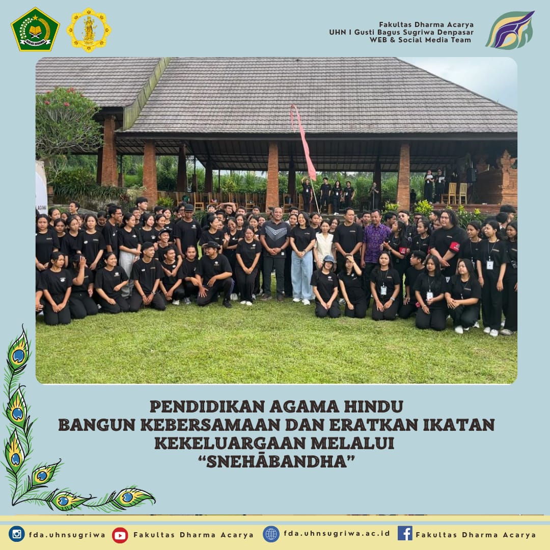 UHN I Gusti Bagus Sugriwa Gelar Temu Keluarga Mahasiswa Jurusan Pendidikan Agama Hindu 2025 Bangun Kebersamaan dan Eratkan Ikatan Kekeluargaan Melalui “Snehābandha”