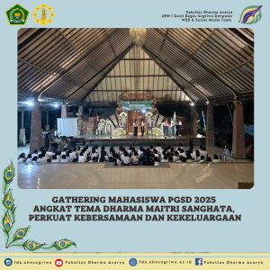 Gathering Mahasiswa PGSD 2025 Angkat Tema Dharma Maitri Sanghata, Perkuat Kebersamaan dan Kekeluargaan