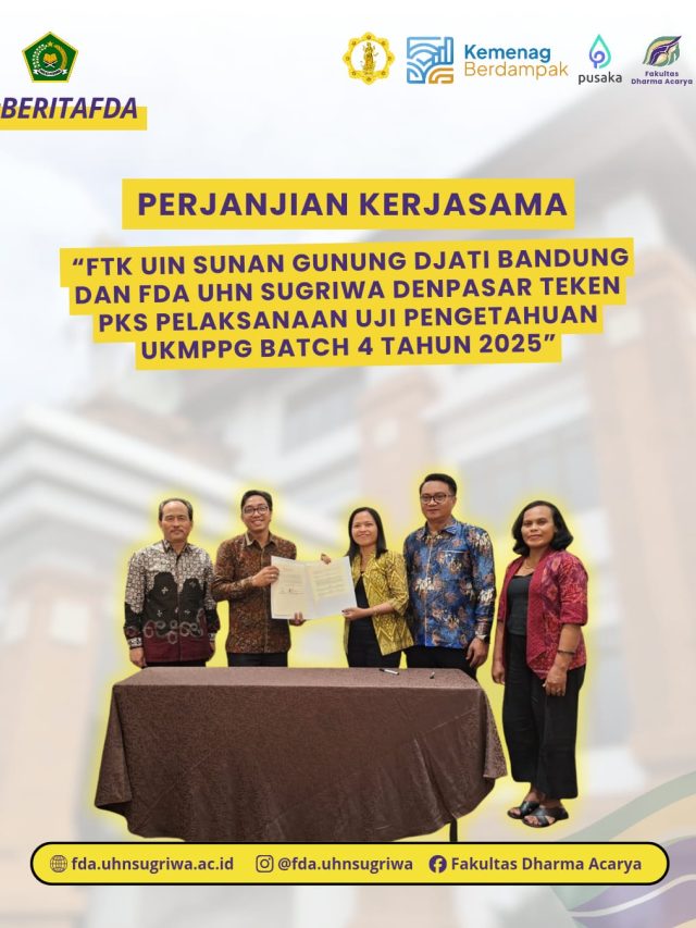 FTK UIN Sunan Gunung Djati Bandung dan FDA UHN Sugriwa Denpasar Teken PKS Pelaksanaan Uji Pengetahuan UKMPPG Batch 4 Tahun 2025