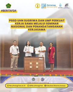PGSD UHN Sugriwa dan UMP Perkuat Kerja Sama melalui Seminar Nasional dan Penandatanganan Kerja Sama